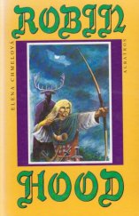 kniha Robin Hood podle starých anglických pověstí a balad vypravuje Elena Chmelová, Albatros 1993