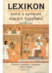 kniha Lexikon bohů a symbolů starých Egypťanů průvodce mystickým a magickým světem Egypta, Knižní klub 2003