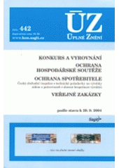 kniha Konkurs a vyrovnání Ochrana hospodářské soutěže ; Ochrana spotřebitele : česká obchodní inspekce, technické požadavky na výrobky, zákon o potravinách, obecná bezpečnost výrobků ; Veřejné zakázky : podle stavu k 29.9.2004, Sagit 