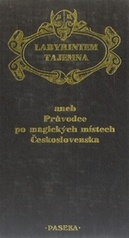 kniha Labyrintem tajemna, aneb Průvodce po magických místech Československa, Paseka 1991