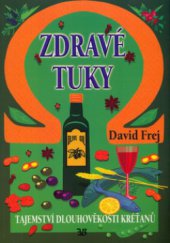 kniha Zdravé tuky omega chrání před nemocemi srdce, rakovinou, cukrovkou a podporují hubnutí, EB 2004