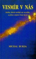 kniha Vesmír v nás kniha, která neříká nic nového, a přece změní Tvůj život, Pragma 1995