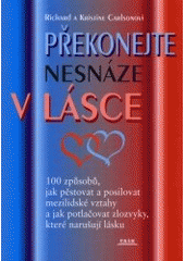 kniha Překonejte nesnáze v lásce 100 způsobů, jak pěstovat a posilovat mezilidské vztahy a jak potlačovat zlozvyky, které narušují lásku, Práh 2000