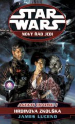kniha Star Wars - Nový řád Jedi 4. - Agenti chaosu I. - Hrdinova zkouška, Egmont 2008