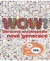 kniha WOW! [obrazová encyklopedie nové generace], Slovart 2009