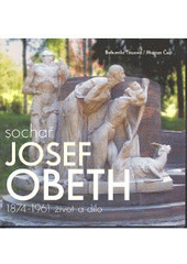 kniha Sochař Josef Obeth 1874-1961 : život a dílo, Veduta - Bohumír Němec 2008