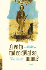 kniha A co to má co dělat se mnou? Zločin v březnu 1945. Příběh mé rodiny, Host 2016