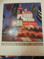 kniha Lidová malba na skle XVI.-XIX. století katalog výstavy v Etnografickém ústavu Moravského musea v Brně [1969, Moravské museum 1970