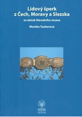 kniha Lidový šperk z Čech, Moravy a Slezska ze sbírek Národního muzea, Národní muzeum 2012