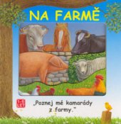 kniha Na farmě poznej mé kamarády z farmy, Svojtka & Co. 2005