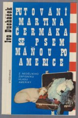 kniha Putování Martina Čermáka se psem Máňou po Americe z Nedělního zápisníku Hlasu Ameriky, Vyšehrad 1992
