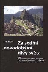 kniha Za sedmi novodobými divy světa, aneb, Poučné a veselé příhody z cest Money Club České spořitelny kolem světa s CK ESO travel, Repronis 2011