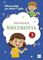 kniha Šikuľkovia 3 Zábavné úlohy pre žiakov 1. cyklu, Príroda 2025