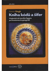 kniha Kniha kódů a šifer tajná komunikace od starého Egypta po kvantovou kryptografii, Dokořán 2009