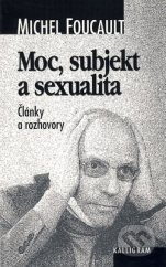 kniha Moc, subjekt a sexualita výber z článkov a rozhovorov publikovaných v rokoch 1980-1988, Kalligram 2000