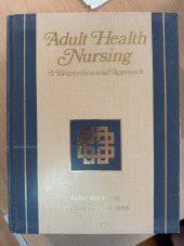 kniha Adult Health Nursing A Biopsychosocial Approach, Addison-Wesley Publishing Company 1986