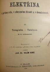 kniha Elektřina v průmyslu, v obecném životě a v domácnosti. III, - Telegrafie - Telefonie, F. Šimáček 1898