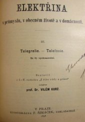 kniha Elektřina v průmyslu, v obecném životě a v domácnosti. III, - Telegrafie - Telefonie, F. Šimáček 1898
