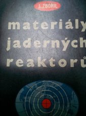 kniha Materiály jaderných reaktorů Určeno inž. a technikům, pracujícím v oboru jaderné techniky, ve strojírenství a hutnictví, studujícím odb. a vys. škol, SNTL 1958