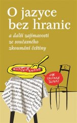 kniha O jazyce bez hranic a další zajímavosti ze současného zkoumání češtiny, Nakladatelství Lidové noviny 2017