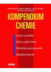 kniha Kompendium chemie vzorce, pravidla a principy - úlohy a jejich řešení - periodická soustava prvků - výkladový slovník, Knižní klub 2007