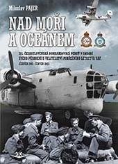 kniha Nad moři a oceánem 311. československá bombardovací peruť v období svého působení u velitelství pobřežního letectva RAF (červen 1943 - červen 1945), Svět křídel 2020