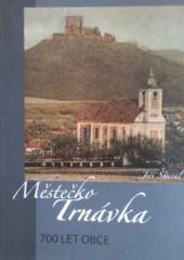 kniha Městečko Trnávka 700 let obce, Obec Městečko Trnávka 2010