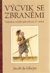 kniha Výcvik se zbraněmi Vojenská cvičební příručka ze 17. století, Elka Press 2015