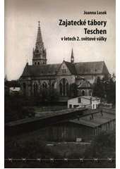 kniha Zajatecké tábory Teschen v letech 2.světové války, Muzeum Těšínska 2015