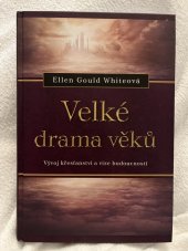 kniha Velké drama věků  Vývoj křesťanství a vize buboucnosti, Advent-Orion 1995