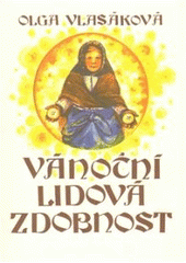 kniha Vánoční lidová zdobnost [sebrala a sestavila] Olga Vlasáková, Doplněk 2007