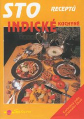 kniha Sto receptů indické kuchyně [kořeněná jídla orientální chuti], Saturn 1998