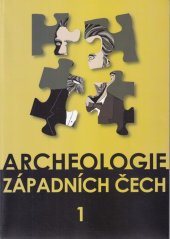 kniha Archeologie západních Čech věnováno stému výročí úmrtí Františka Xavera France., Západočeské muzeum 2010