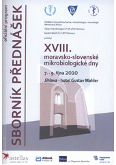 kniha XVIII. moravsko-slovenské mikrobiologické dny 7.-9. října 2010, Jihlava : sborník přednášek, oficiální program, B/P/P 2010