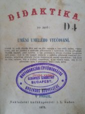 kniha Didaktika, to jesť, Umění umělého vyučování kterak by totiž člověk dřív než na tělo vzroste a stav svůj začne, všemu tomu, což ku potřebě a ozdobám přítomného i budoucího života přináleží, šťastně, snadně, plně vyučen a tak potěšené k životu obojímu nastrojem býti mohl ..., I.L. Kober 1872