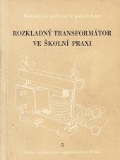 kniha Rozkladný transformátor ve školní praxi metodika a technika pokusů s rozkladným transformátorem v 8. a 11. roč. všeobecně vzdělávacích škol, SPN 1958