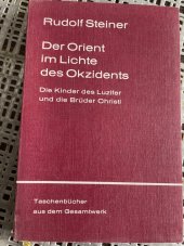 kniha DER ORIENT IM LICHTE DES OKZIDENTS Die Kinder des Luzifer und die Brüder Christi, Dornach, Schwelz 1977
