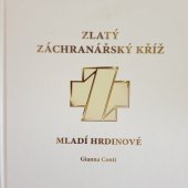 kniha Zlatý záchranářský kříž Mladí hrdinové, Rescue Press 2020