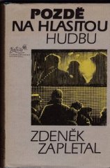 kniha Pozdě na hlasitou hudbu, Československý spisovatel 1983