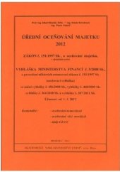 kniha Úřední oceňování majetku 2012 zákon č. 151/1997 Sb., o oceňování majetku, v aktuálním znění, vyhláška Ministerstva financí č. 3/2008 Sb., o provedení některých ustanovení zákona č. 151/1997 Sb., (oceňovací vyhláška) ve znění vyhlášky č. 456/2008 Sb., vyhlášky č. 460/2009 Sb. a vyhlášk, Akademické nakladatelství CERM 2011