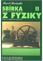 kniha Sbírka řešených úloh z fyziky pro střední školy. II, Prometheus 2004