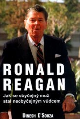 kniha Ronald Reagan jak se obyčejný muž stal neobyčejným vůdcem, Barrister & Principal 2004