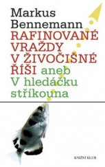 kniha Rafinované vraždy v živočišné říši, aneb, V hledáčku stříkouna, Knižní klub 2010