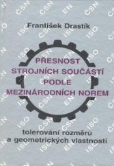 kniha Přesnost strojních součástí podle mezinárodních norem tolerování rozměrů a geometrických vlastností, Montanex 1996