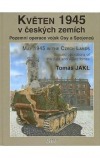 kniha Květen 1945 v českých zemích pozemní operace vojsk Osy a Spojenců = May 1945 in the Czech lands : ground operations of the Axis and Allied forces, Miroslav Bílý 2004