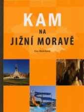 kniha Kam na jižní Moravě, CPress 2005