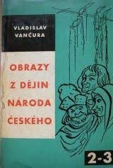 kniha Obrazy z dějin národa českého 2. [díl], - Tři přemyslovští králové. - Věrná vypracování o životě, skutcích válečných i duchu vzdělanosti., Československý spisovatel 1960