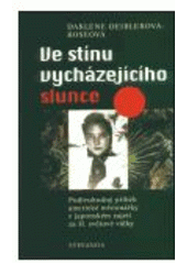 kniha Ve stínu vycházejícího slunce podivuhodný příběh americké misionářky v japonském zajetí za druhé světové války, Stefanos 2003