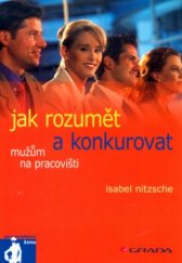 kniha Jak rozumět a konkurovat mužům na pracovišti, Grada 2005