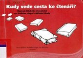 kniha Kudy vede cesta ke čtenáři? rozvoj dětského čtenářství na druhém stupni základní školy, GAC 2007